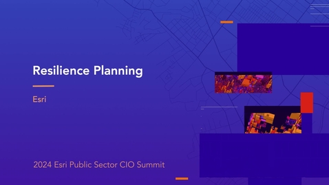 Thumbnail for An Enterprise Approach to Support Resilience Planning - Esri