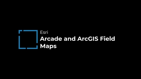 Thumbnail for entry Arcade and ArcGIS Field Maps