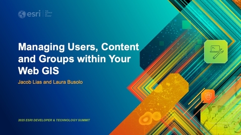 Thumbnail for Managing Users, Content, and Groups within Your Web GIS