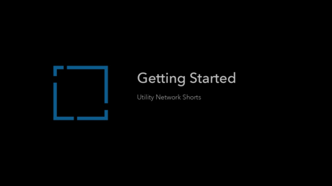 Thumbnail for entry Getting Started with the Utility Network