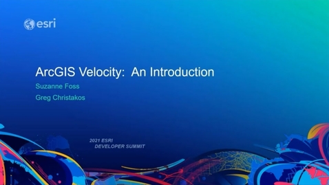 Thumbnail for entry ArcGIS Velocity: An Introduction