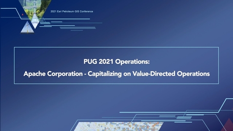 Thumbnail for entry PUG 2021 Operations: Apache Corporation - Capitalizing on Value Directed Operations