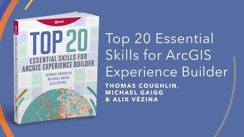 Thumbnail for Top 20 Essential Skills for ArcGIS Experience Builder | Official Esri Press Trailer