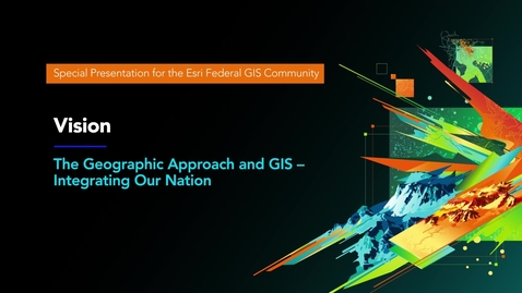 Thumbnail for entry Vision — The Geographic Approach and GIS – Integrating Our Nation