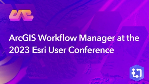 Thumbnail for ArcGIS Workflow Manager at the 2023 Esri User Conference