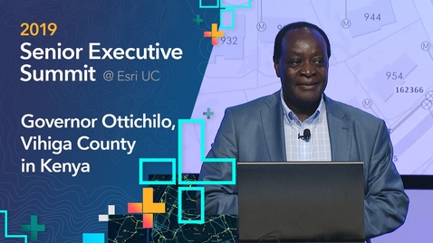 Thumbnail for 2019 SES at Esri UC: Governor Ottichilo, Vihiga County, Kenya
