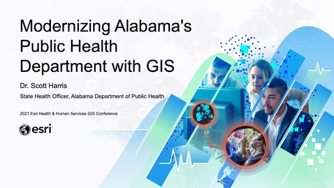 Thumbnail for entry Modernizing Alabama's Public Health Department with GIS | Dr. Scott Harris, Alabama PHD