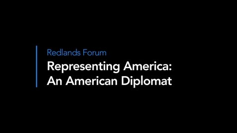 Thumbnail for Representing America: An American Diplomat Speaks