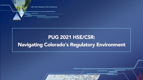 Thumbnail for entry PUG 2021 HSE/CSR: Navigating Colorado's Regulatory Environment