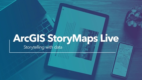 Thumbnail for ArcGIS StoryMaps Live May 2022: Combining Data Visualization and Storytelling