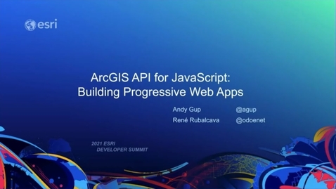 Thumbnail for entry Building Progressive Web Apps - ArcGIS API for JavaScript