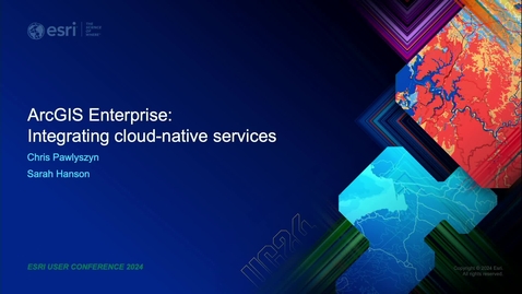Thumbnail for ArcGIS Enterprise: Integrating Cloud-Native Services