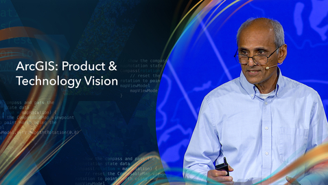 Thumbnail for entry ArcGIS: Product &amp; Technology Vision