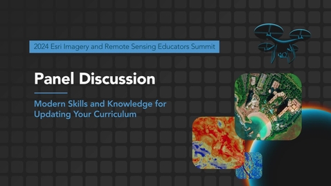 Thumbnail for Panel Discussion: Modern Imagery and Remote Sensing Skills and Knowledge for Updating Your Curriculum