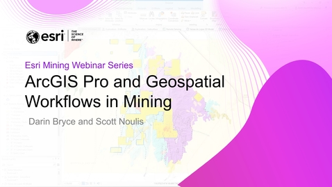 Thumbnail for entry ArcGIS Pro and Geospatial Workflows in Mining