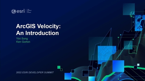 Thumbnail for entry ArcGIS Velocity: An Introduction (Second Session)