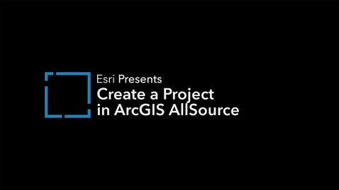 Thumbnail for entry Create a Project with ArcGIS AllSource