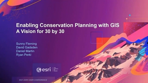 Thumbnail for entry Enabling Conservation Planning with GIS: A Vision for 30 by 30