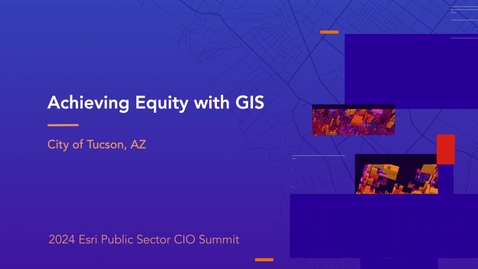 Thumbnail for entry Achieving Equity with GIS - City of Tucson, AZ