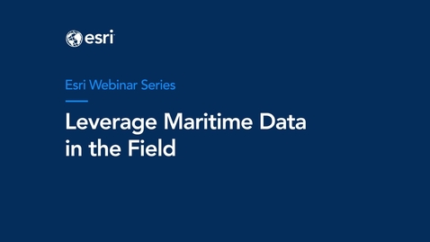 Thumbnail for Leverage Maritime Data in ArcGIS Field Maps Applications