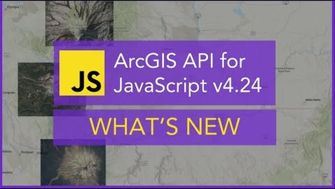 Thumbnail for entry What's New: ArcGIS API for JavaScript v4.24