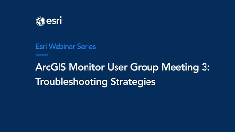 Thumbnail for ArcGIS Monitor User Group #3: Troubleshooting Strategies