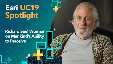 Thumbnail for Esri Spotlight: Richard Saul Wurman on Mankind's Ability to Perceive