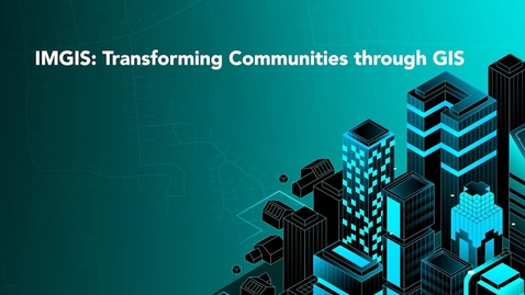 Thumbnail for entry IMGIS: Transforming Communities through GIS