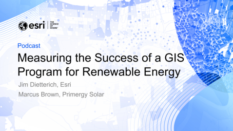 Thumbnail for Podcast:  Measuring the Success of a GIS Program for Renewable Energy