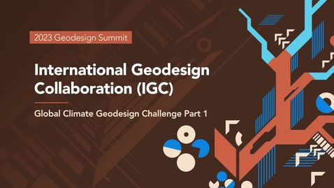 Thumbnail for entry International Geodesign Collaboration (IGC) Global Climate Geodesign Challenge Part 1