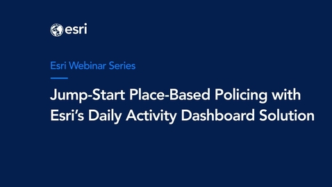 Thumbnail for Jump-Start Place-Based Policing with Esri's Daily Activity Dashboard Solution