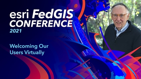 Thumbnail for Welcome – Jack Dangermond, Esri FedGIS 2021 (1-of-4)