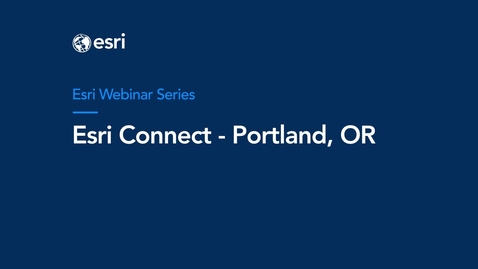 Thumbnail for entry Esri Connect - Portland, Oregon