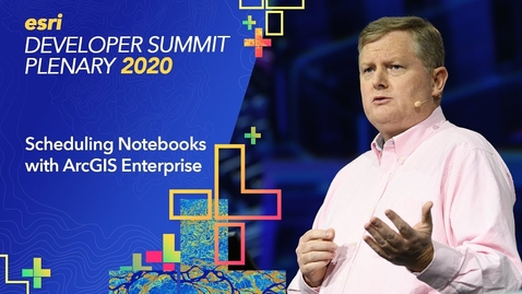 Thumbnail for Scheduling Notebooks with ArcGIS Enterprise