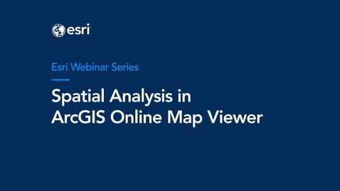 Thumbnail for entry Spatial Analysis in ArcGIS Online Map Viewer