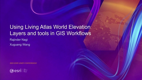 Thumbnail for entry Using Living Atlas World Elevation Layers and Tools in GIS Workflows