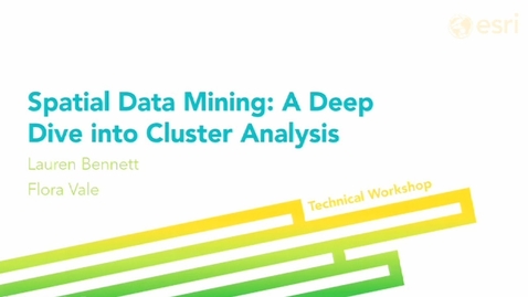 Thumbnail for Esri 2014 UC Tech Session: Spatial Data Mining: A Deep Dive into Cluster Analysis
