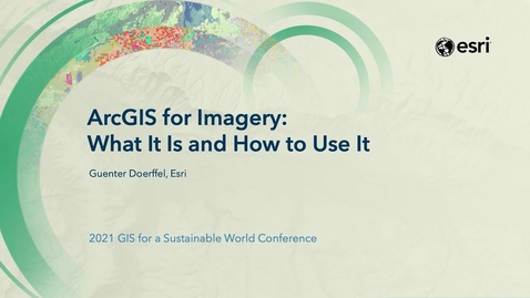 Thumbnail for ArcGIS for Imagery: What It Is and How to Use It