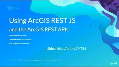 Thumbnail for Using the ArcGIS REST JS Libraries and the ArcGIS REST APIs