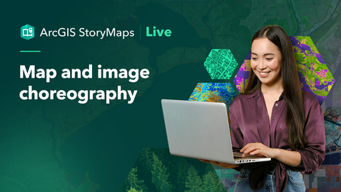 Thumbnail for ArcGIS StoryMaps Live — August 2025 Webinar — Map and image choreography