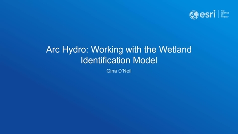 Thumbnail for entry Arc Hydro: Working with the Wetland Identification Model Webinar