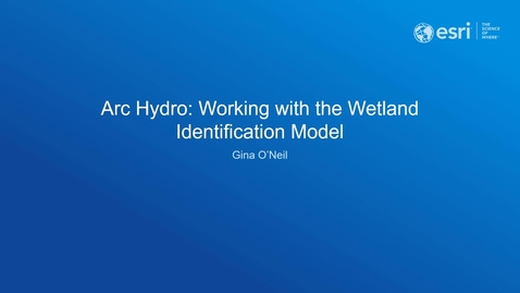 Thumbnail for Arc Hydro: Working with the Wetland Identification Model Webinar
