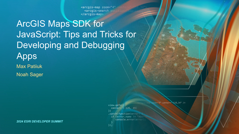 Thumbnail for entry ArcGIS Maps SDK for JavaScript: Tips &amp; Tricks for Developing and Debugging Apps