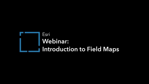 Thumbnail for entry Introduction to ArcGIS Field Maps - Seamless Migration to Field Maps Webinar
