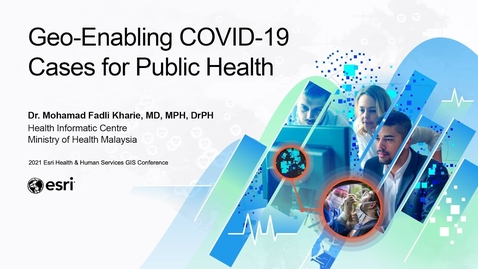 Thumbnail for entry Geo-Enabling COVID-19 Cases for Public Health Intervention in Malaysia | Lightning Talk