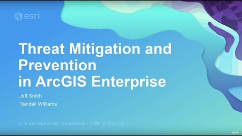 Thumbnail for entry Threat Mitigation and Prevention in ArcGIS Enterprise