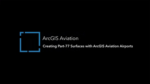 Thumbnail for Creating Part-77 Surfaces with ArcGIS Aviation Airports