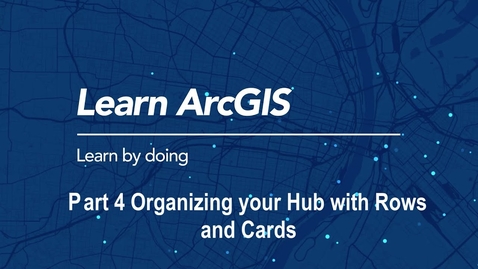 Thumbnail for entry Build an ArcGIS Hub: Organizing Your ArcGIS Hub