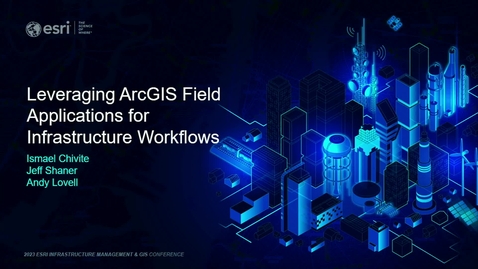 Thumbnail for entry Leveraging ArcGIS Field Applications for Infrastructure Workflows