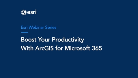 Thumbnail for Boost Your Productivity with ArcGIS for Microsoft 365 webinar